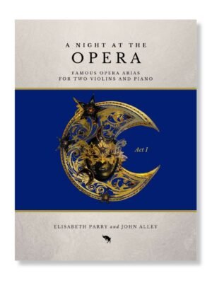 Night at the Opera 1 for two violins and piano arranged by Elisabeth Parry and John Alley. Easy-Intermediate violin duets.
